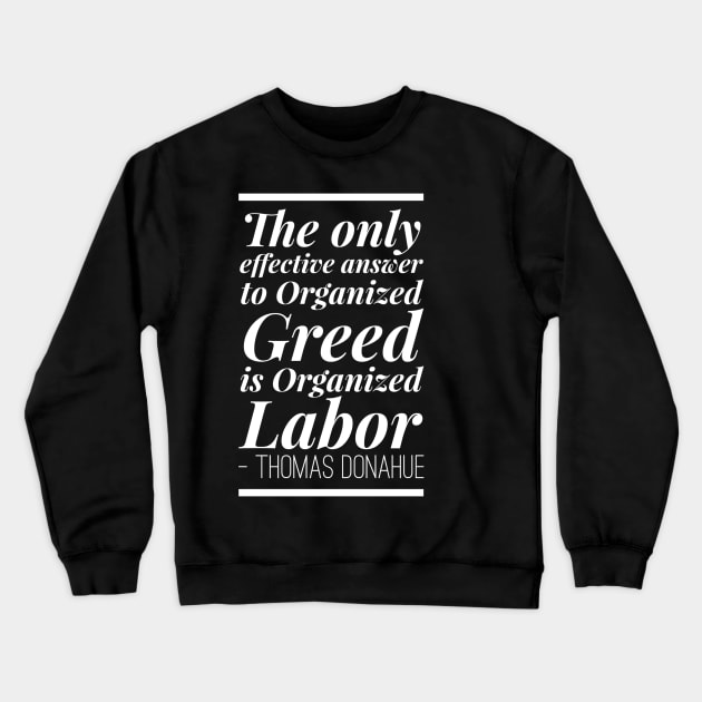 Thomas Donahue Quote Crewneck Sweatshirt by Voices of Labor